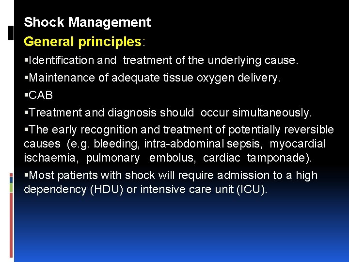 Shock Management General principles: Identification and treatment of the underlying cause. Maintenance of adequate