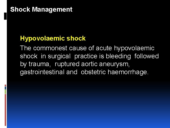 Shock Management Hypovolaemic shock The commonest cause of acute hypovolaemic shock in surgical practice