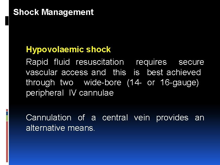 Shock Management Hypovolaemic shock Rapid fluid resuscitation requires secure vascular access and this is