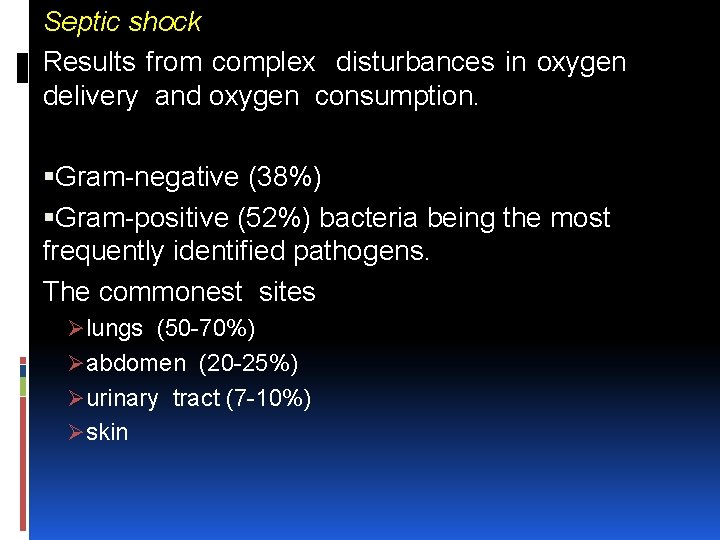 Septic shock Results from complex disturbances in oxygen delivery and oxygen consumption. Gram negative