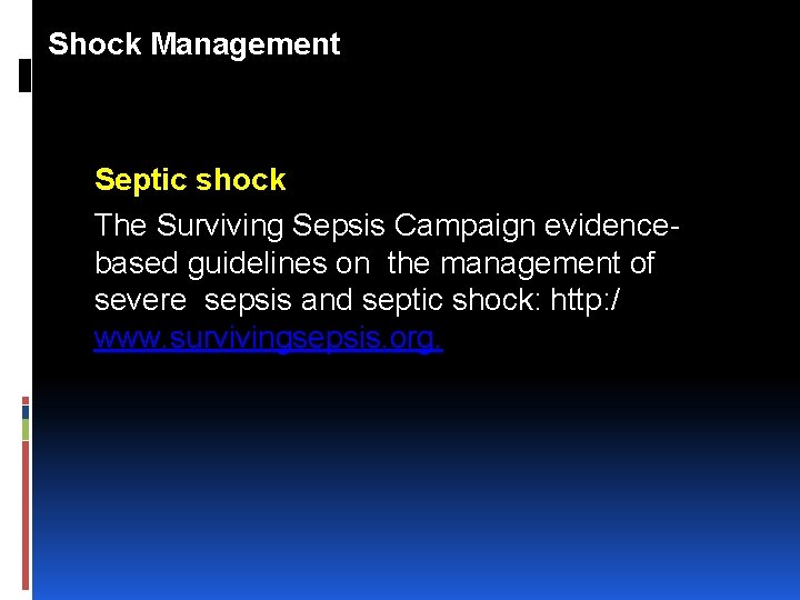 Shock Management Septic shock The Surviving Sepsis Campaign evidence based guidelines on the management