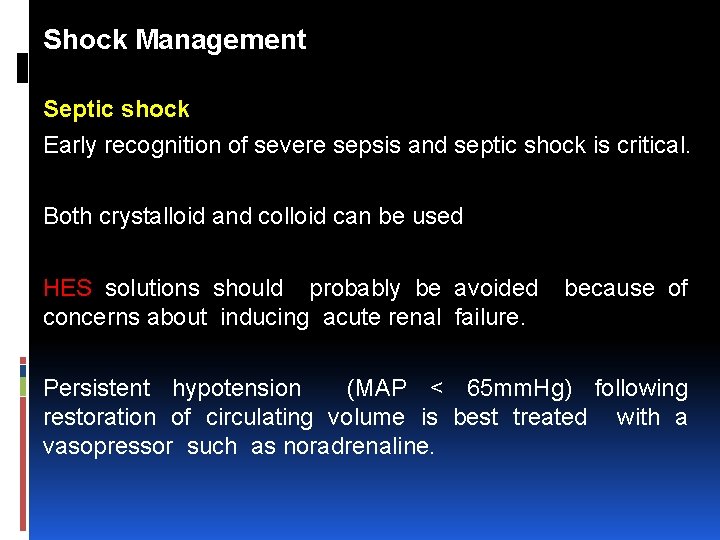 Shock Management Septic shock Early recognition of severe sepsis and septic shock is critical.