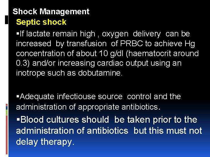 Shock Management Septic shock If lactate remain high , oxygen delivery can be increased