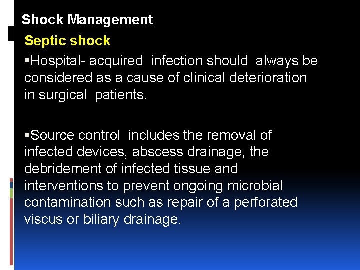 Shock Management Septic shock Hospital acquired infection should always be considered as a cause