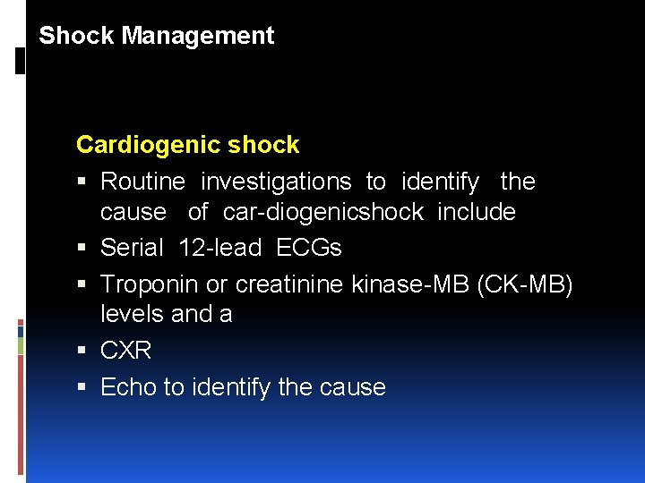 Shock Management Cardiogenic shock Routine investigations to identify the cause of car diogenicshock include