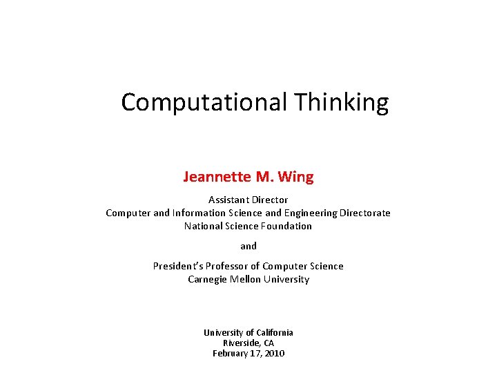 Computational Thinking Jeannette M. Wing Assistant Director Computer and Information Science and Engineering Directorate