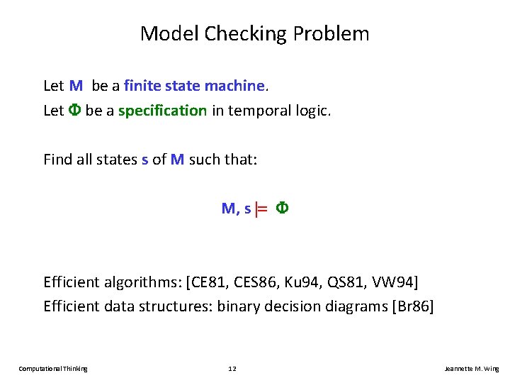 Model Checking Problem Let M be a finite state machine. Let be a specification