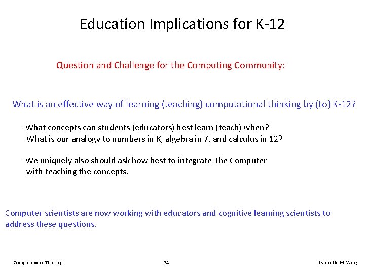 Education Implications for K-12 Question and Challenge for the Computing Community: What is an