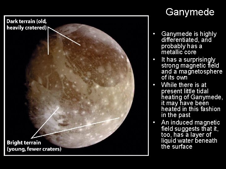 Ganymede • Ganymede is highly differentiated, and probably has a metallic core • It Ganymede • Ganymede is highly differentiated, and probably has a metallic core • It