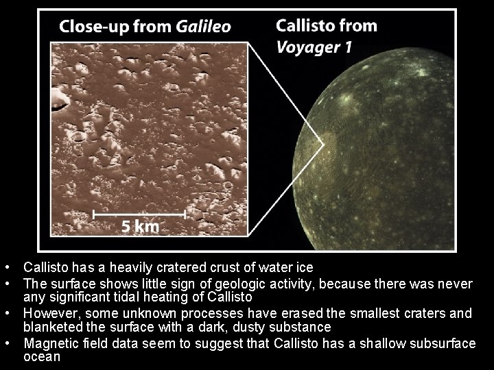 • Callisto has a heavily cratered crust of water ice • The surface • Callisto has a heavily cratered crust of water ice • The surface