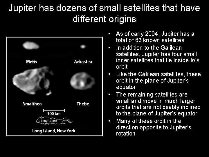 Jupiter has dozens of small satellites that have different origins • As of early Jupiter has dozens of small satellites that have different origins • As of early