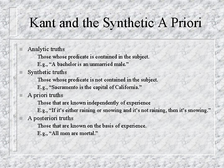 Kant and the Synthetic A Priori n Analytic truths – – n Synthetic truths