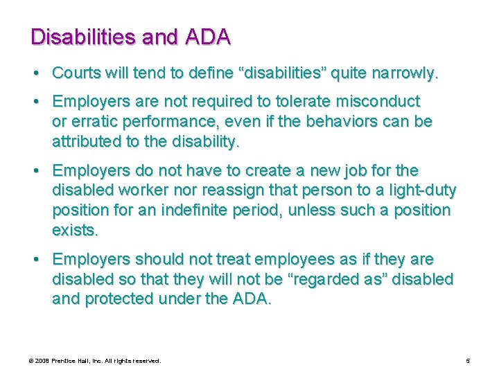 Disabilities and ADA • Courts will tend to define “disabilities” quite narrowly. • Employers
