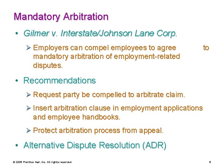 Mandatory Arbitration • Gilmer v. Interstate/Johnson Lane Corp. Ø Employers can compel employees to