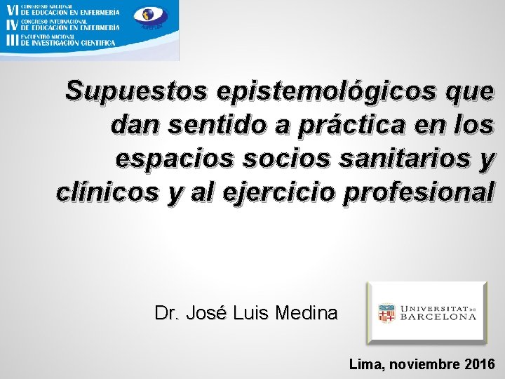 Supuestos epistemológicos que dan sentido a práctica en los espacios socios sanitarios y clínicos