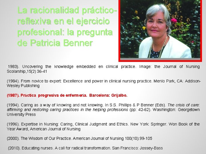 La racionalidad prácticoreflexiva en el ejercicio profesional: la pregunta de Patricia Benner (1983). Uncovering