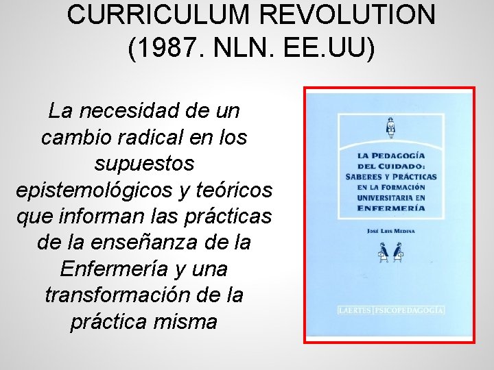 CURRICULUM REVOLUTION (1987. NLN. EE. UU) La necesidad de un cambio radical en los