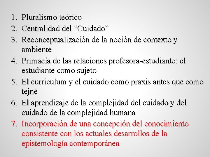 1. Pluralismo teórico 2. Centralidad del “Cuidado” 3. Reconceptualización de la noción de contexto