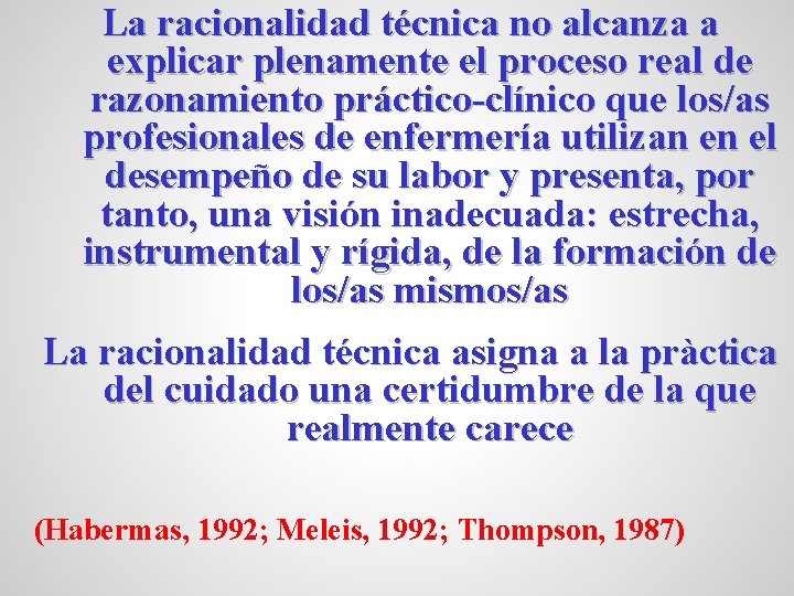 La racionalidad técnica no alcanza a explicar plenamente el proceso real de razonamiento práctico-clínico