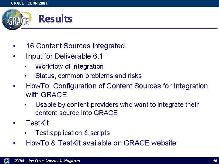 GRACE - CERN 2004 Results • • 16 Content Sources integrated Input for Deliverable