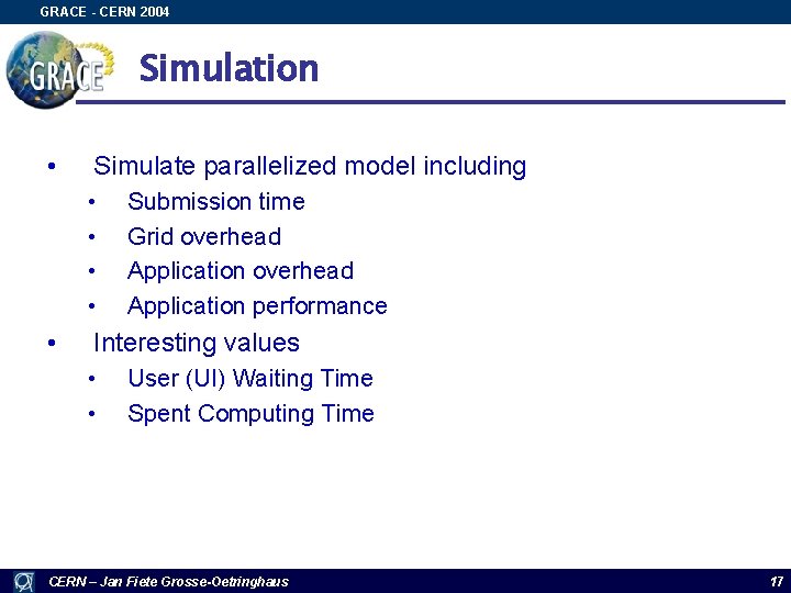 GRACE - CERN 2004 Simulation • Simulate parallelized model including • • • Submission