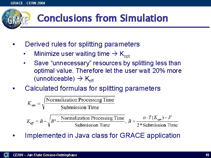 GRACE - CERN 2004 Conclusions from Simulation • Derived rules for splitting parameters •