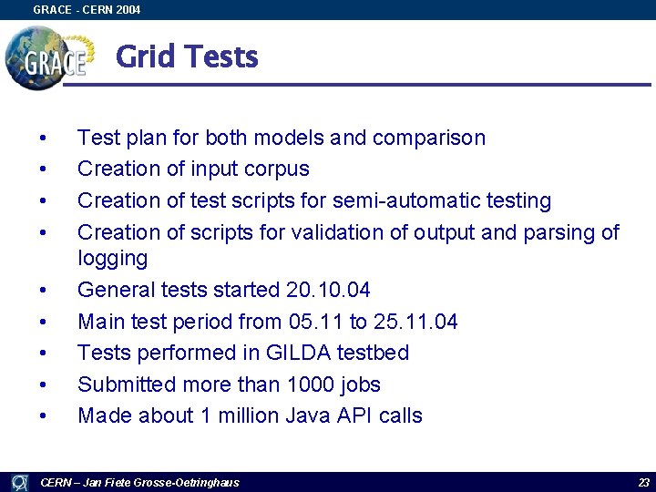 GRACE - CERN 2004 Grid Tests • • • Test plan for both models