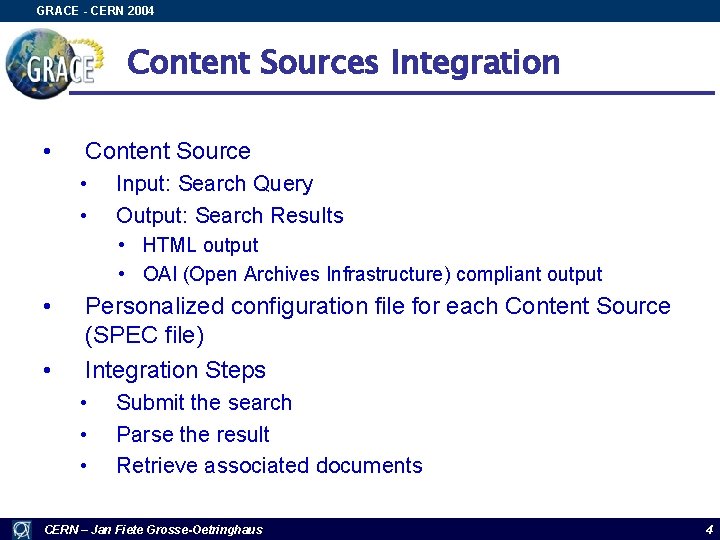 GRACE - CERN 2004 Content Sources Integration • Content Source • • Input: Search