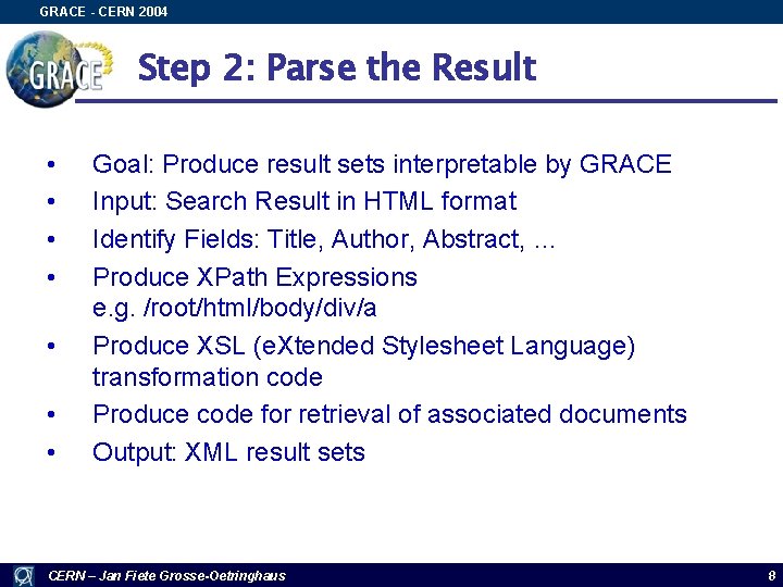 GRACE - CERN 2004 Step 2: Parse the Result • • Goal: Produce result