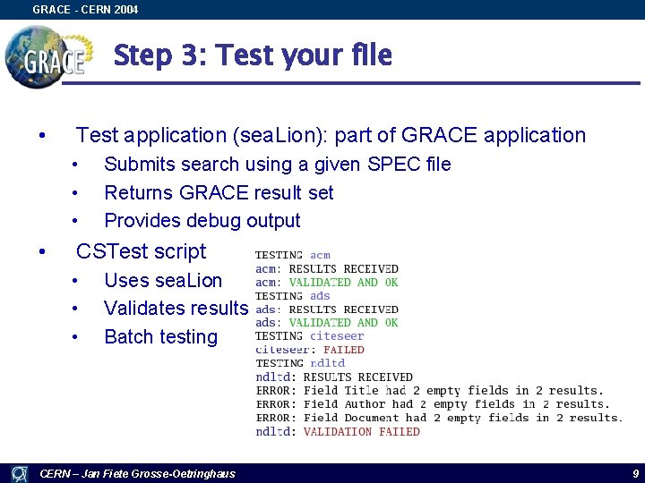 GRACE - CERN 2004 Step 3: Test your file • Test application (sea. Lion):