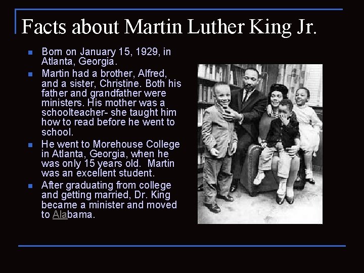 Facts about Martin Luther King Jr. n n Born on January 15, 1929, in