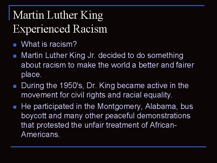 Martin Luther King Experienced Racism n n What is racism? Martin Luther King Jr.