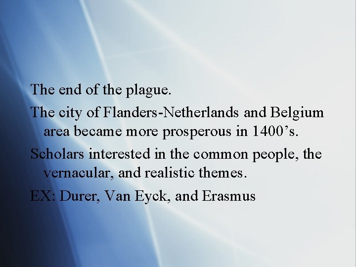 The end of the plague. The city of Flanders-Netherlands and Belgium area became more