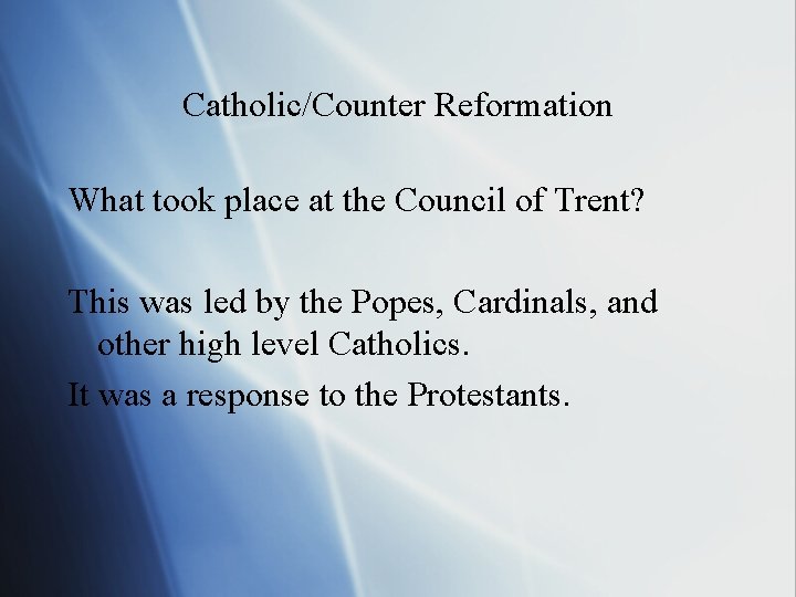 Catholic/Counter Reformation What took place at the Council of Trent? This was led by