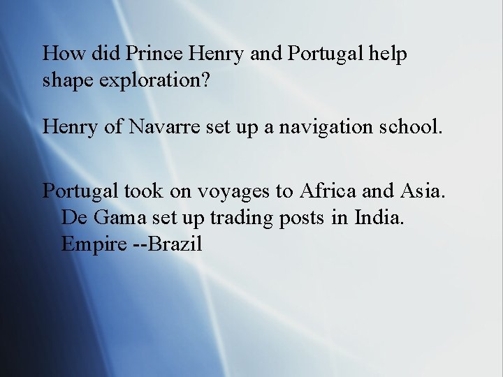 How did Prince Henry and Portugal help shape exploration? Henry of Navarre set up