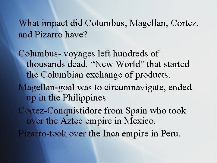 What impact did Columbus, Magellan, Cortez, and Pizarro have? Columbus- voyages left hundreds of