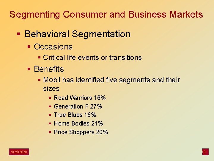 Segmenting Consumer and Business Markets § Behavioral Segmentation § Occasions § Critical life events