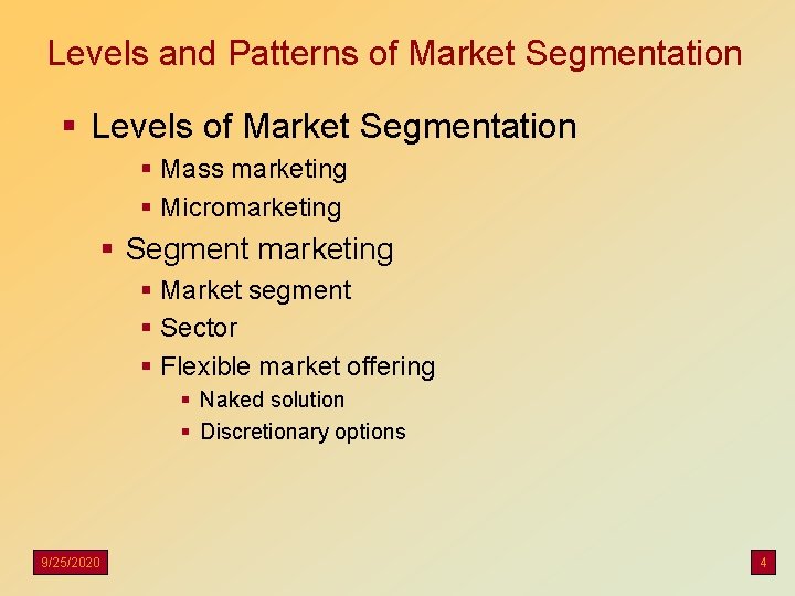 Levels and Patterns of Market Segmentation § Levels of Market Segmentation § Mass marketing