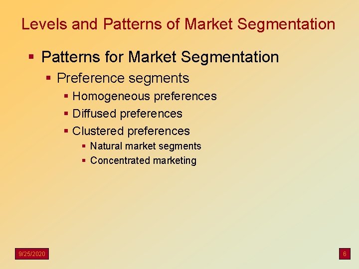 Levels and Patterns of Market Segmentation § Patterns for Market Segmentation § Preference segments