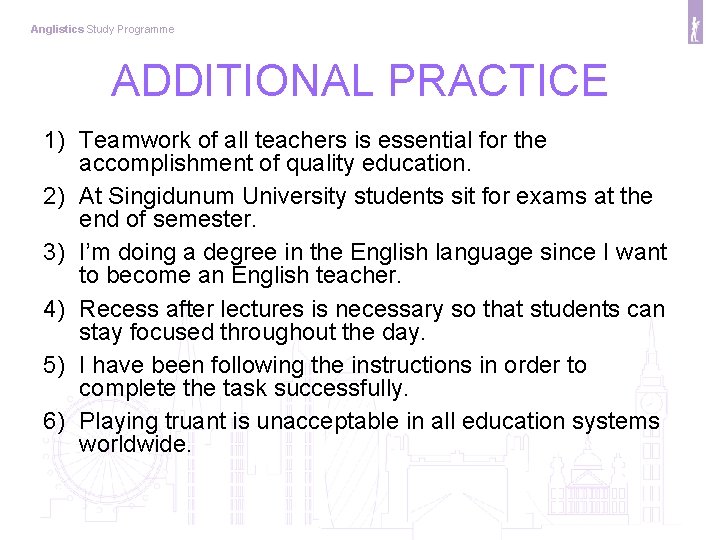 Anglistics Study Programme ADDITIONAL PRACTICE 1) Teamwork of all teachers is essential for the