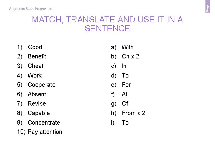 Anglistics Study Programme MATCH, TRANSLATE AND USE IT IN A SENTENCE 1) Good a)