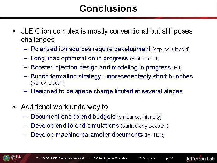 Conclusions • JLEIC ion complex is mostly conventional but still poses challenges – –