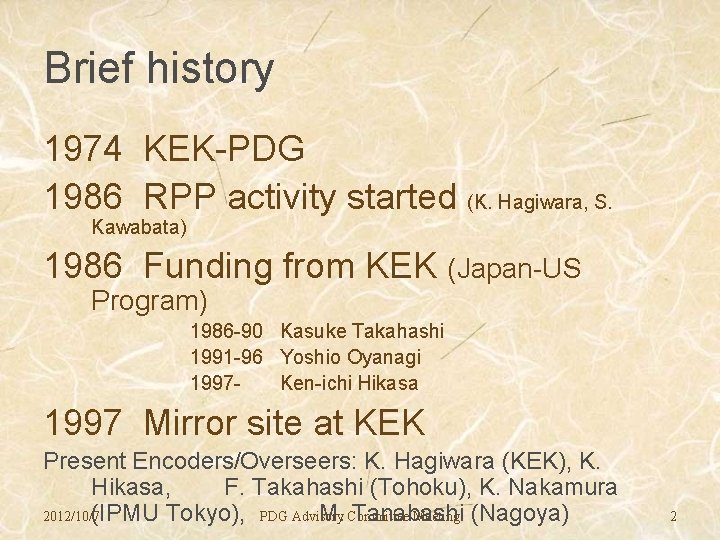 Brief history 1974 KEK-PDG 1986 RPP activity started (K. Hagiwara, S. Kawabata) 1986 Funding