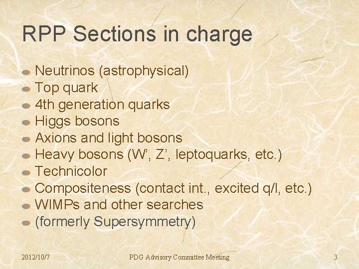 RPP Sections in charge Neutrinos (astrophysical) Top quark 4 th generation quarks Higgs bosons