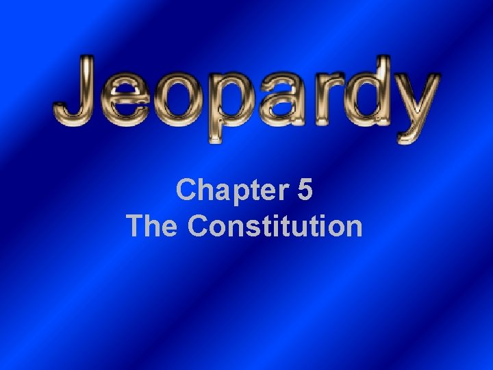 Chapter 5 The Constitution 