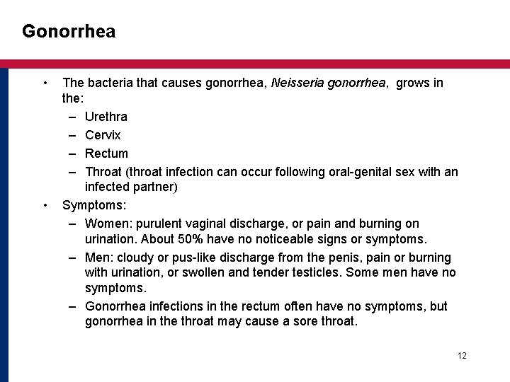 Gonorrhea • • The bacteria that causes gonorrhea, Neisseria gonorrhea, grows in the: – Gonorrhea • • The bacteria that causes gonorrhea, Neisseria gonorrhea, grows in the: –