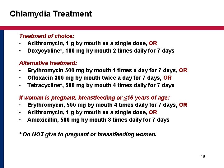 Chlamydia Treatment of choice: • Azithromycin, 1 g by mouth as a single dose, Chlamydia Treatment of choice: • Azithromycin, 1 g by mouth as a single dose,