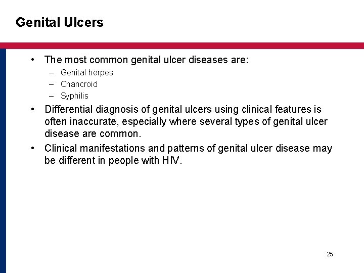 Genital Ulcers • The most common genital ulcer diseases are: – Genital herpes – Genital Ulcers • The most common genital ulcer diseases are: – Genital herpes –