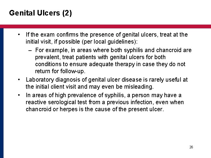 Genital Ulcers (2) • If the exam confirms the presence of genital ulcers, treat Genital Ulcers (2) • If the exam confirms the presence of genital ulcers, treat