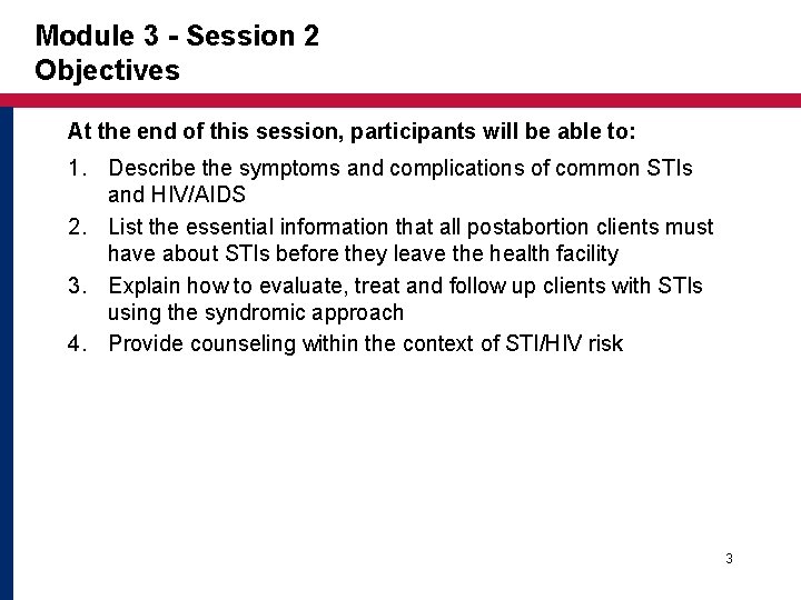 Module 3 - Session 2 Objectives At the end of this session, participants will Module 3 - Session 2 Objectives At the end of this session, participants will